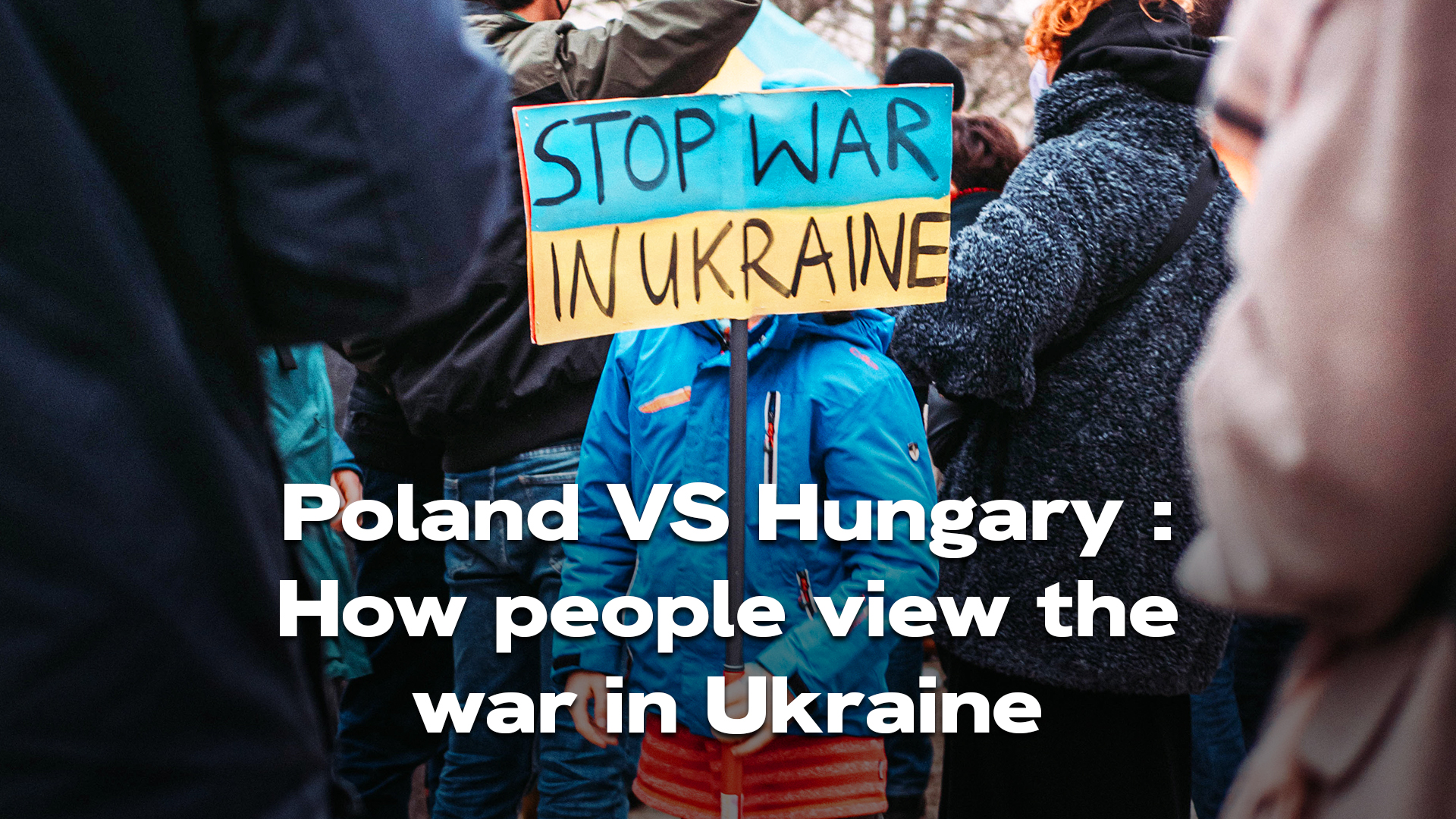 Poland & Hungary: How people view the war in Ukraine?