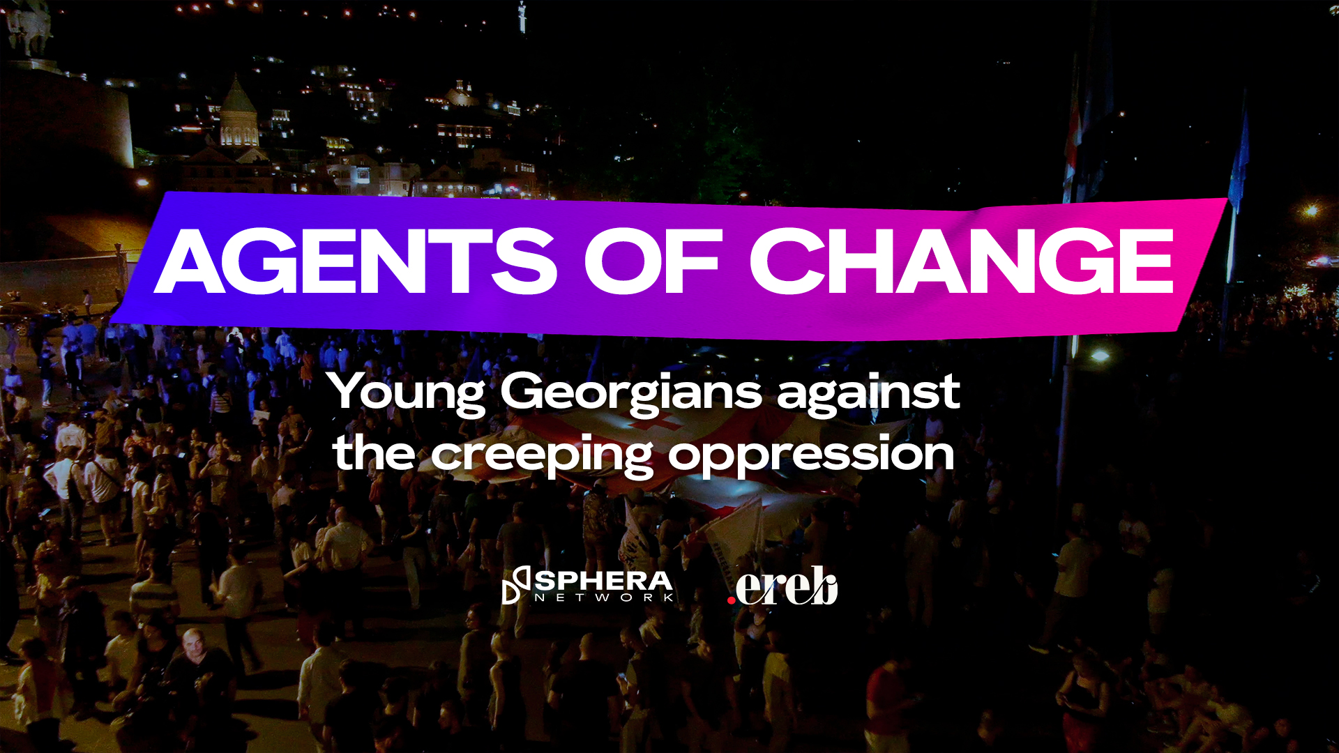 Agents of Change: Young Georgians against the Creeping Oppression